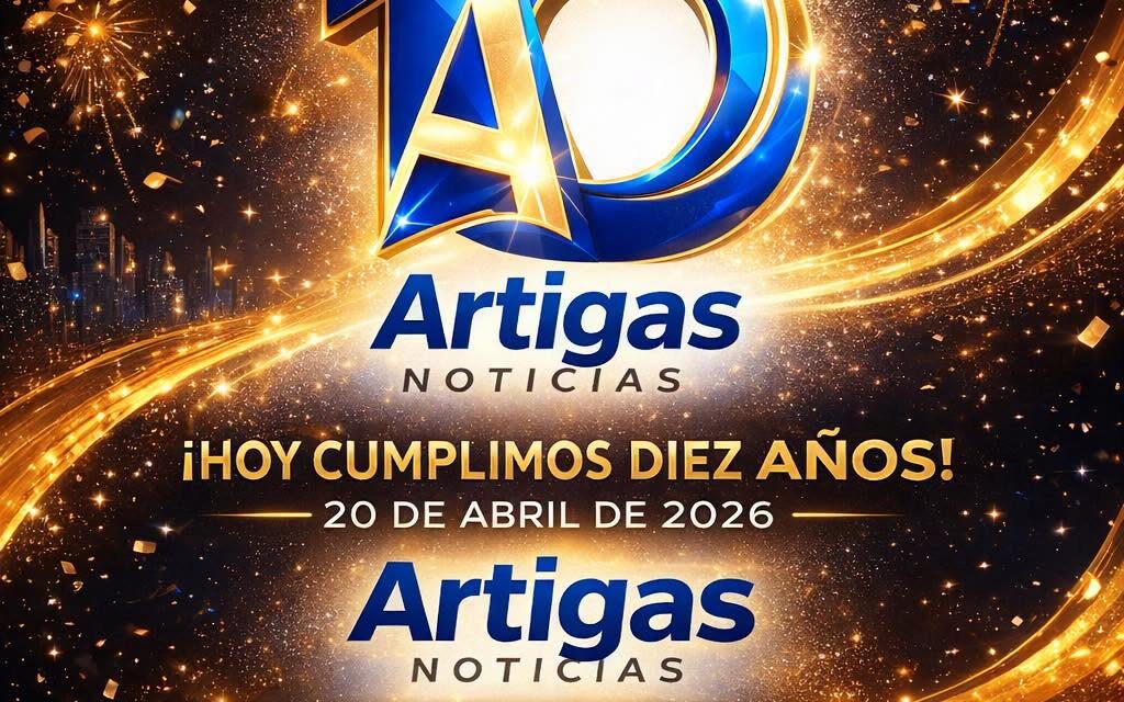 20 DE ABRIL: 10 AÑOS INFORMANDO  Hoy, 20 de abril de 2026, en Artigas Noticias cumplimos 10 años.